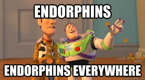 Endorphins everywhere!